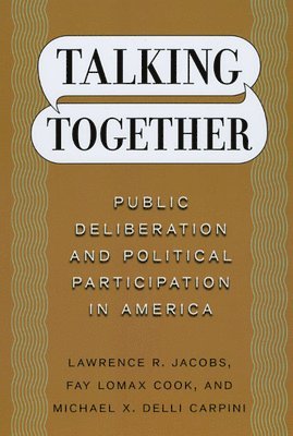 bokomslag Talking Together  Public Deliberation and Political Participation in America