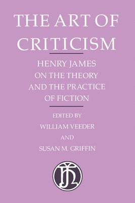 Henry James, William Veeder, Susan M. Griffin - Art of Criticism, Häftad