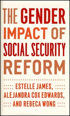 Estelle James, Alejandra Cox Edwards, Rebeca Wong - Gender Impact of Social Security Reform, Inbunden