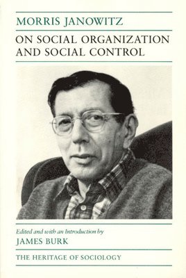 Morris Janowitz, James Burk - On Social Organization and Social Control, Häftad