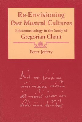 Peter Jeffery - Re-Envisioning Past Musical Cultures, Häftad