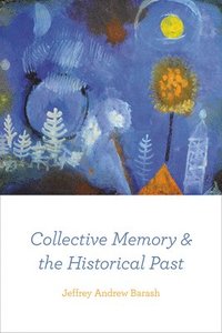 bokomslag Collective Memory and the Historical Past