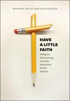 Benjamin Justice, Colin Macleod - Have a Little Faith, Inbunden