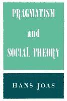 bokomslag Pragmatism and Social Theory
