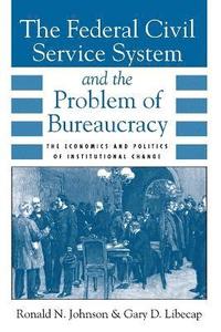 bokomslag The Federal Civil Service System and the Problem of Bureaucracy