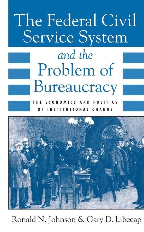 The Federal Civil Service System and the Problem of Bureaucracy 1