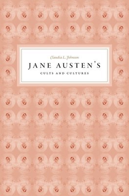 Claudia L. Johnson - Jane Austen's Cults and Cultures, Inbunden
