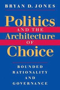 bokomslag Politics and the Architecture of Choice