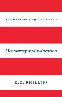 A Companion to John Dewey's &quot;Democracy and Education&quot; 1