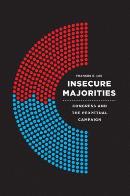 Frances E. Lee - Insecure Majorities, Inbunden