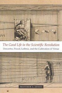 bokomslag The Good Life in the Scientific Revolution