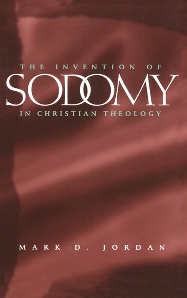 Mark D. Jordan - Invention of Sodomy in Christian Theology, Häftad