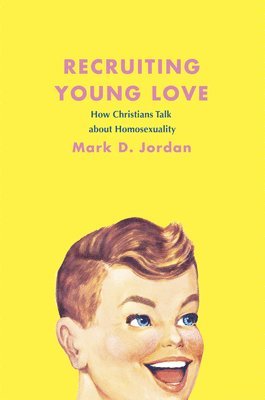 Mark D. (Emory University) Jordan - Recruiting Young Love, Inbunden