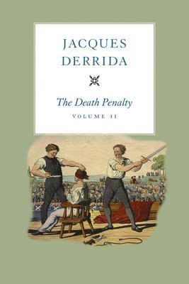 Jacques Derrida, Jacques (Ecole Pratique des Hautes-etudes en Sciences Sociales in Paris) Derrida - Death Penalty, Volume II, Inbunden