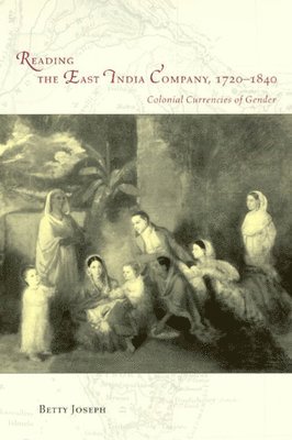 Betty Joseph - Reading the East India Company 1720-1840, Inbunden