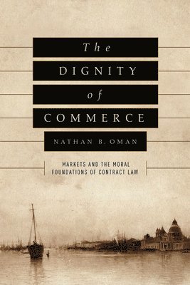 Nathan B. Oman, Nathan B Oman - Dignity of Commerce, Inbunden