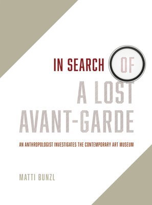 Matti Bunzl - In Search of a Lost Avant-Garde, Häftad