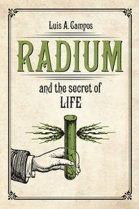 bokomslag Radium and the Secret of Life