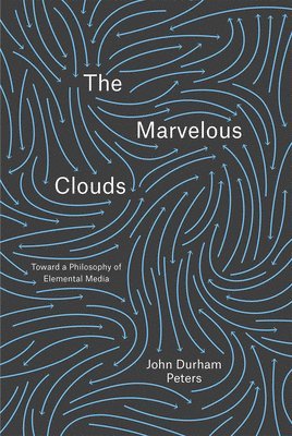 John Durham Peters - Marvelous Clouds, Häftad