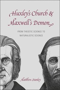 bokomslag Huxley`s Church and Maxwell`s Demon  From Theistic Science to Naturalistic Science