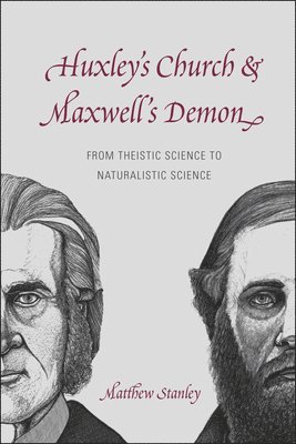 bokomslag Huxley`s Church and Maxwell`s Demon - From Theistic Science to Naturalistic Science
