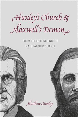 Huxley`s Church and Maxwell`s Demon  From Theistic Science to Naturalistic Science 1