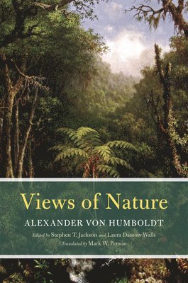 Alexander Von Humboldt, Stephen T. Jackson, Laura Dassow Walls, Mark W. Person, Stephen T. Jackson, Stephen T Jackson, Laura Dassow Walls - Views of Nature, Häftad