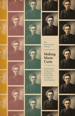 Eva Hemmungs Wirten - Making Marie Curie, Häftad