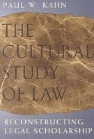 The Cultural Study of Law: Reconstructing Legal Scholarship