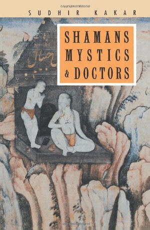 Sudhir Kakar - Shamans, Mystics and Doctors, Häftad