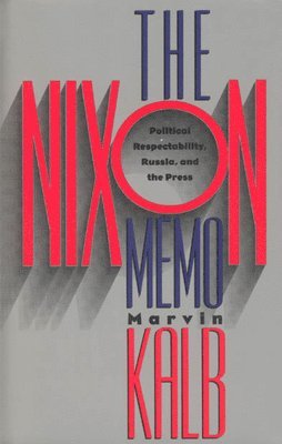 Marvin Kalb - Nixon Memo, Inbunden