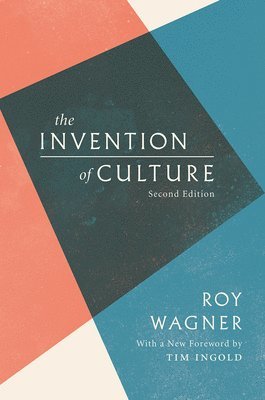 Roy Wagner - Invention of Culture, Häftad
