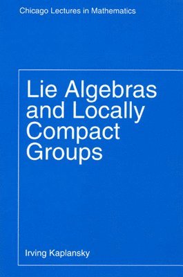 Irving Kaplansky - Lie Algebras and Locally Compact Groups, Häftad