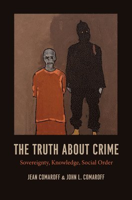 Jean Comaroff, John L. Comaroff - Truth about Crime, Häftad