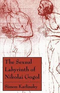 bokomslag The Sexual Labyrinth of Nikolai Gogol