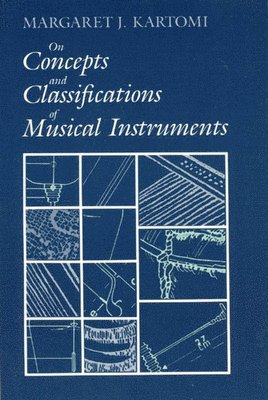 Margaret J. Kartomi - On Concepts and Classifications of Musical Instruments, Häftad