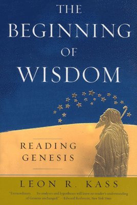 Leon R. Kass - Beginning of Wisdom, Häftad