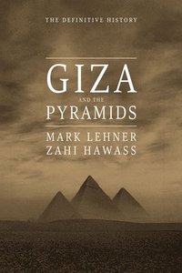 bokomslag Giza and the Pyramids: The Definitive History