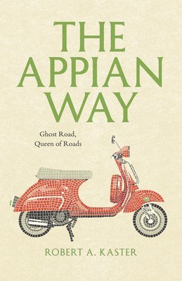 Robert A. Kaster - Appian Way, Inbunden