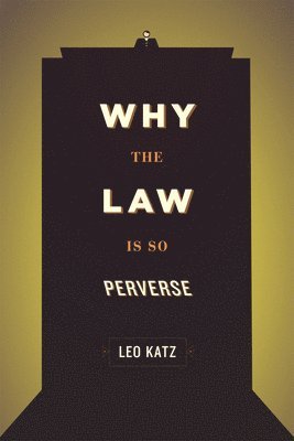 Why the Law Is So Perverse 1
