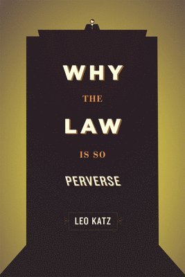 Why the Law Is So Perverse