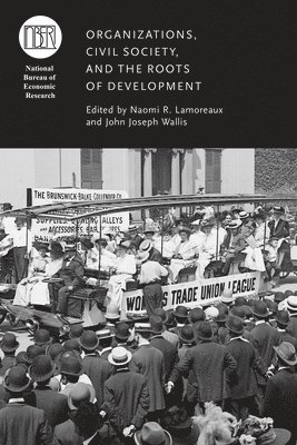 Naomi R. Lamoreaux, John Joseph Wallis - Organizations, Civil Society, and the Roots of Development, Inbunden