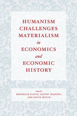 bokomslag Humanism Challenges Materialism in Economics and Economic History