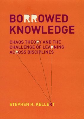 Stephen H. Kellert, Stephen H Kellert - Borrowed Knowledge, Inbunden