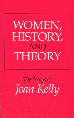 Joan Kelly - Women, History, and Theory, Häftad