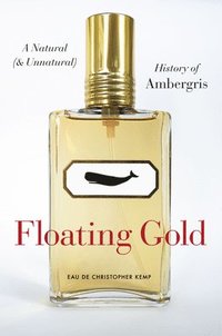 bokomslag Floating Gold - A Natural (and Unnatural) History of Ambergris