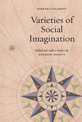 Barbara Celarent, Andrew Abbott - Varieties of Social Imagination, Häftad