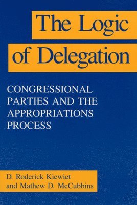D. Roderick Kiewiet, Mathew D. McCubbins - Logic of Delegation, Inbunden