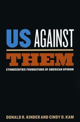 Donald R. Kinder, Cindy D. Kam - Us Against Them, Inbunden