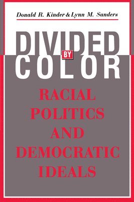 Donald R. Kinder, Lynn M. Sanders - Divided by Color, Häftad